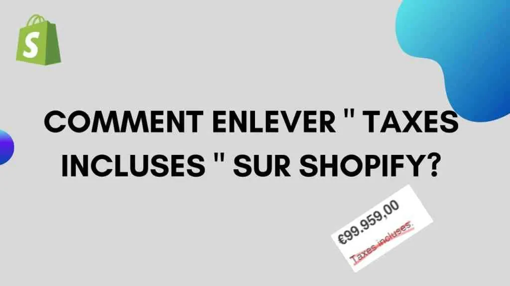 Comment supprimer les taxes de ma boutique Shopify ?